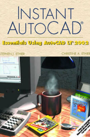 Cover of Instant AutoCAD:Essentials Using AutoCAD LT 2002 with                 AutoCAD in 3 Dimensions Using AutoCAD 2002