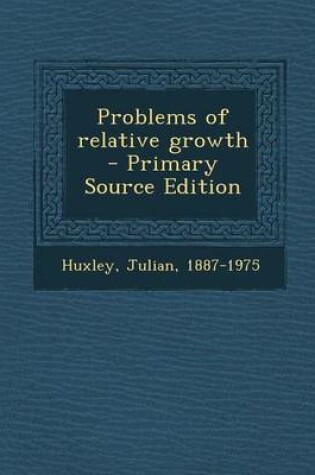 Cover of Problems of Relative Growth - Primary Source Edition