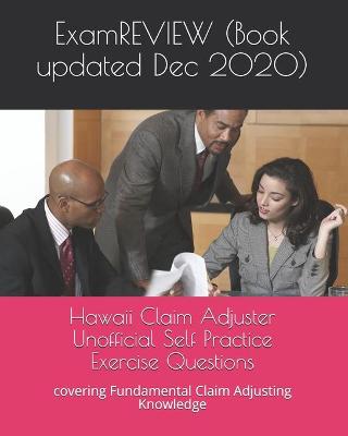 Book cover for Hawaii Claim Adjuster Unofficial Self Practice Exercise Questions