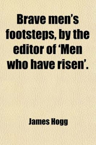 Cover of Brave Men's Footsteps, by the Editor of 'Men Who Have Risen'.