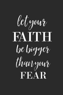 Book cover for Let Your Faith Be Bigger Than Your Fear