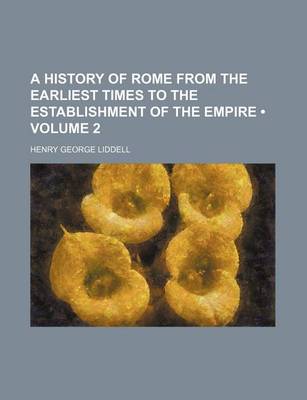 Book cover for A History of Rome from the Earliest Times to the Establishment of the Empire (Volume 2)