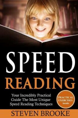 Cover of Speed Reading Your Incredibly Practical Guide The Most Unique Speed Reading Techniques