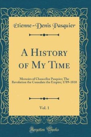 Cover of A History of My Time, Vol. 1