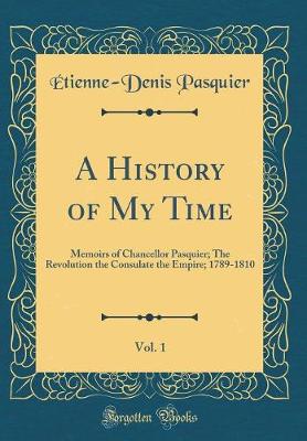 Book cover for A History of My Time, Vol. 1