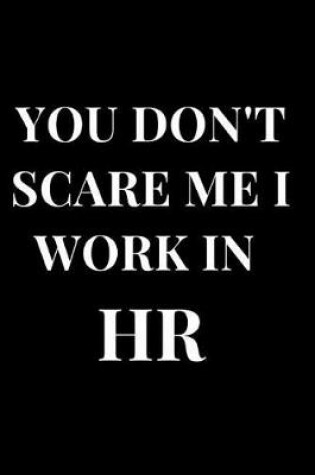 Cover of You Don't Scare Me I Work in HR