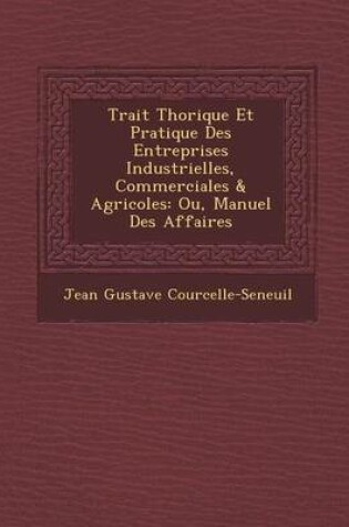 Cover of Trait Th Orique Et Pratique Des Entreprises Industrielles, Commerciales & Agricoles