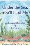 Book cover for Under the Sea, You'll Find Me!