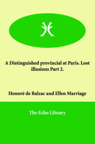 Cover of A Distinguished provincial at Paris. Lost illusions Part 2.