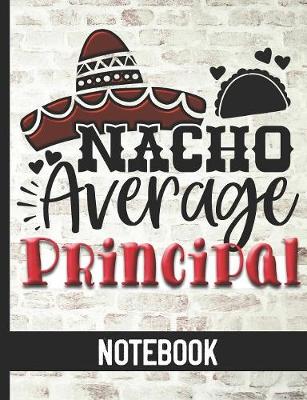 Book cover for Nacho Average Principal - Notebook