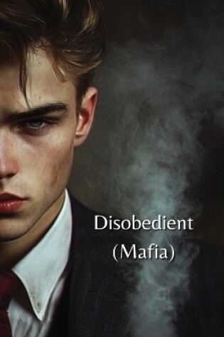 Cover of Disobedient (Mafia)