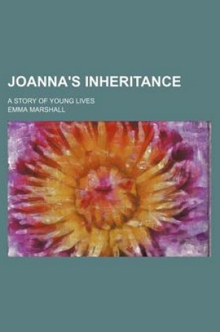 Cover of Joanna's Inheritance; A Story of Young Lives