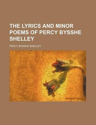 Book cover for The Lyrics and Minor Poems of Percy Bysshe Shelley