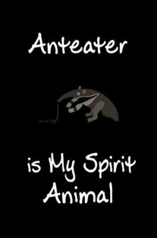 Cover of Anteater is My Spirit Animal