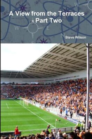 Cover of A View from the Terraces - Part Two - 1998-99 to 2014-15