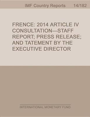 Book cover for France:2014 Article IV Consultation-Staff Report; Press Release; And Statement by the Executive Director for France