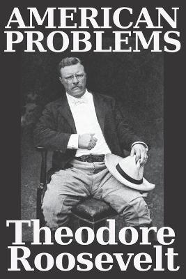 Book cover for American Problems by Theodore Roosevelt