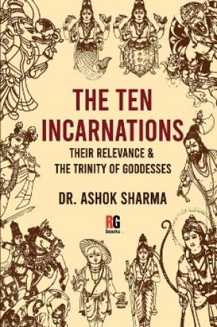 Cover of The Ten Incarnations, Their Relevance & The Trinity of Goddesses