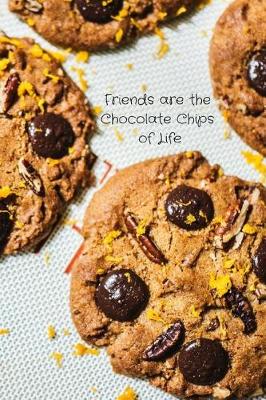 Book cover for Friends Are the Chocolate Chips of Life