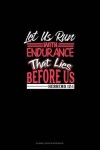 Book cover for Let Us Run with Endurance the Race That Lies Before Us - Hebrews 12