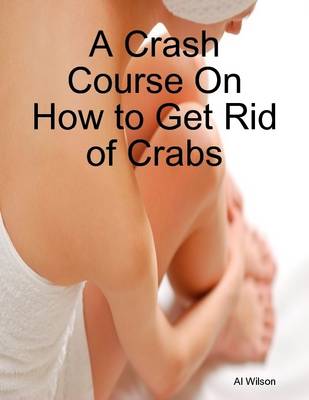 Book cover for A Crash Course On How to Get Rid of Crabs