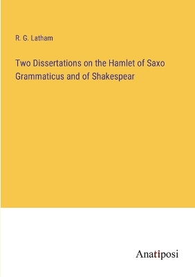 Book cover for Two Dissertations on the Hamlet of Saxo Grammaticus and of Shakespear