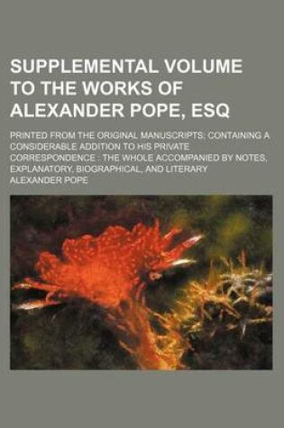 Cover of Supplemental Volume to the Works of Alexander Pope, Esq; Printed from the Original Manuscripts; Containing a Considerable Addition to His Private Correspondence