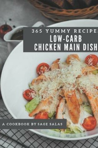 Cover of 365 Yummy Low-Carb Chicken Main Dish Recipes