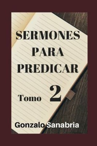 Cover of Sermones Para Predicar. Tomo 2