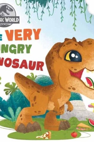 Cover of Jurassic World: The Very Hungry Dinosaur