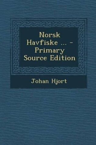 Cover of Norsk Havfiske ... - Primary Source Edition