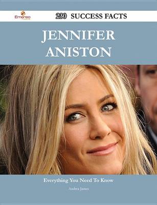 Book cover for Jennifer Aniston 230 Success Facts - Everything You Need to Know about Jennifer Aniston