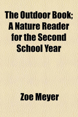 Book cover for The Outdoor Book; A Nature Reader for the Second School Year