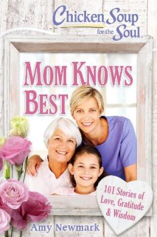 Cover of Chicken Soup for the Soul: Mom Knows Best