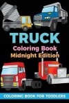 Book cover for Truck Coloring Book Midnight Edition