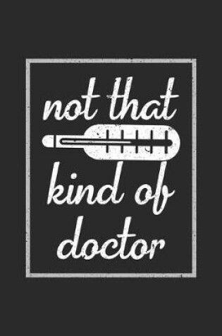 Cover of Not that kind of doctor