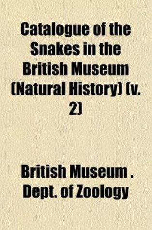 Cover of Catalogue of the Snakes in the British Museum (Natural History) (V. 2)