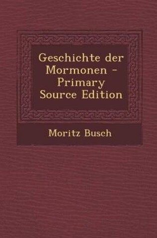 Cover of Geschichte Der Mormonen - Primary Source Edition