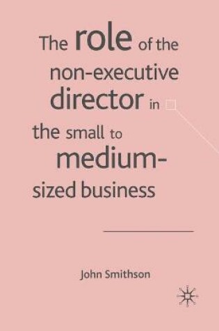 Cover of The Role of the Non-Executive Director in the Small to Medium Sized Businesses