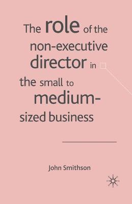 Book cover for The Role of the Non-Executive Director in the Small to Medium Sized Businesses