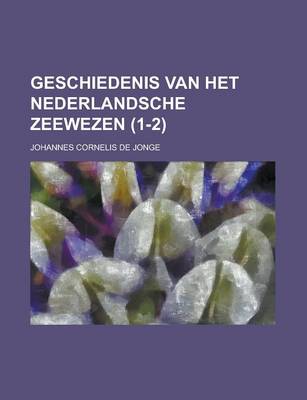 Book cover for Geschiedenis Van Het Nederlandsche Zeewezen (1-2)