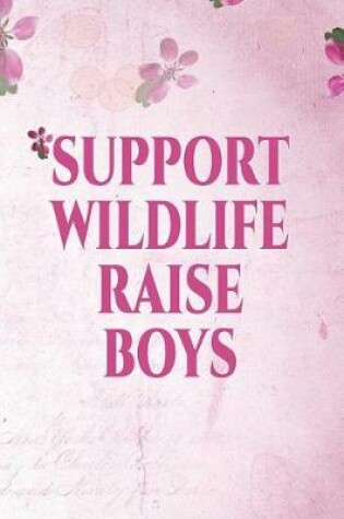 Cover of Support Wildlife Raise Boys