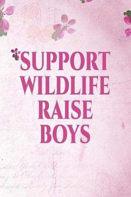 Book cover for Support Wildlife Raise Boys