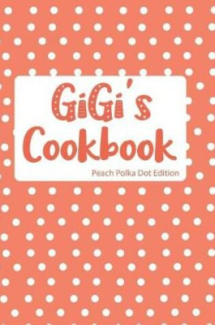 Cover of GiGi's Cookbook Peach Polka Dot Edition