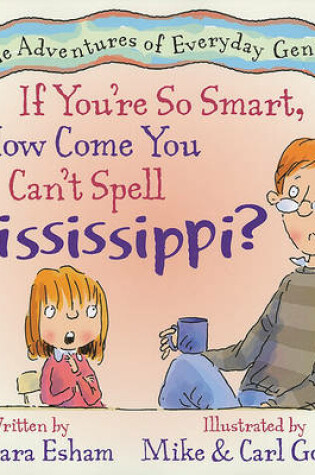 If You're So Smart, How Come You Can't Spell Mississippi?
