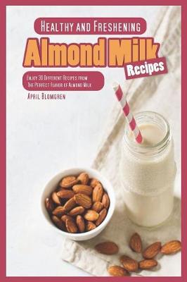 Book cover for Healthy and Freshening Almond Milk Recipes