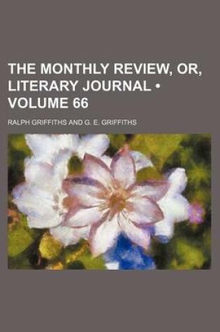 Cover of The Monthly Review, Or, Literary Journal (Volume 66)