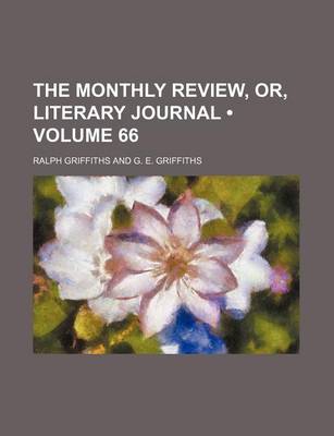 Book cover for The Monthly Review, Or, Literary Journal (Volume 66)