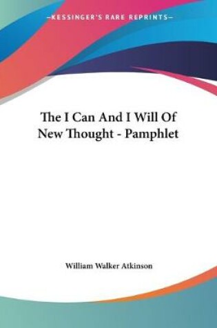 Cover of The I Can And I Will Of New Thought - Pamphlet