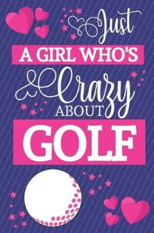 Cover of Just A Girl Who's Crazy About Golf
